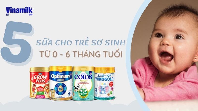 [TOP] 5 SỮA CHO TRẺ SƠ SINH TỪ 0-6 THÁNG TUỔI GIÚP BÉ PHÁT TRIỂN TOÀN DIỆN