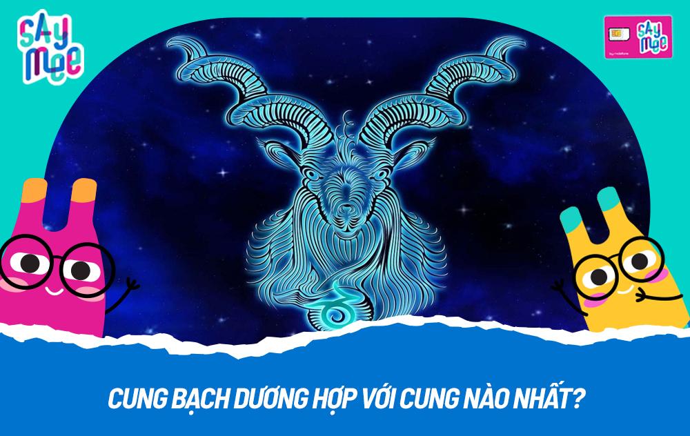 Cung Bạch Dương hợp với cung nào nhất? Sinh tháng mấy? Bí mật tính cách