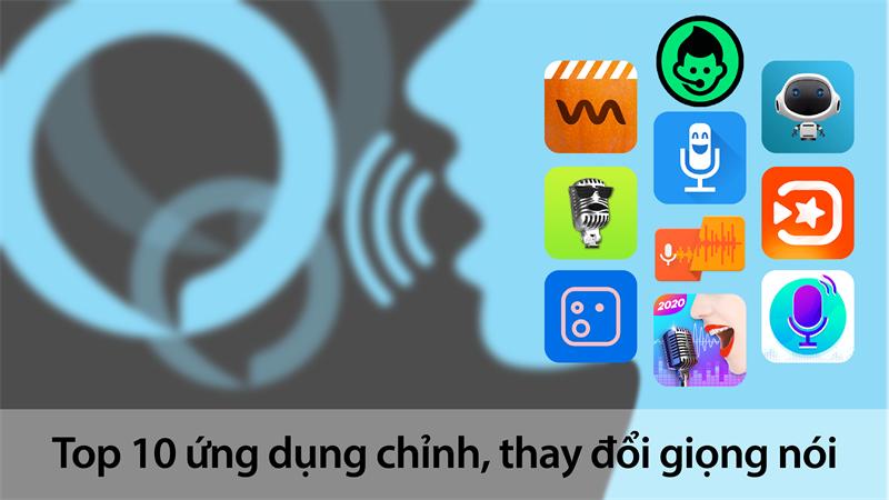 Top 10 ứng dụng chỉnh, thay đổi giọng nói vui nhộn trên Android, iOS