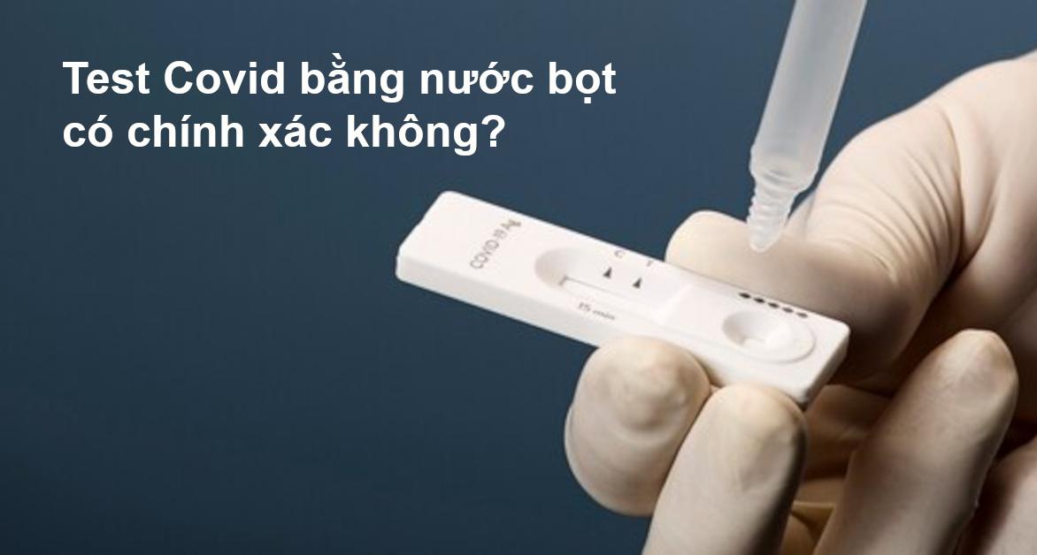 Test Covid bằng nước bọt chính xác không? Kit test nước bọt hay dịch mũi tốt?