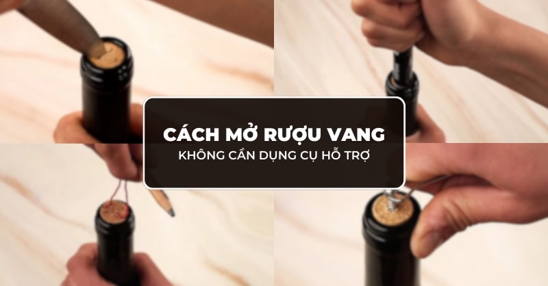 Cách mở rượu vang không cần dụng cụ