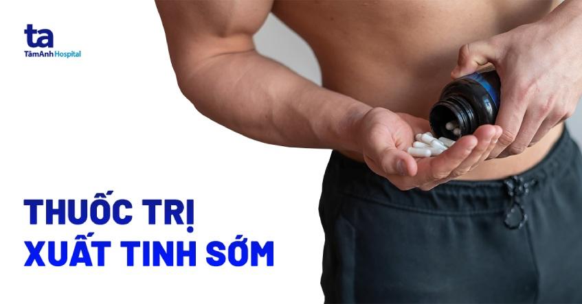 thuốc trị xuất tinh sớm