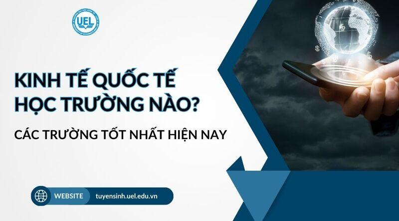 ngành kinh tế quốc tế học trường nào