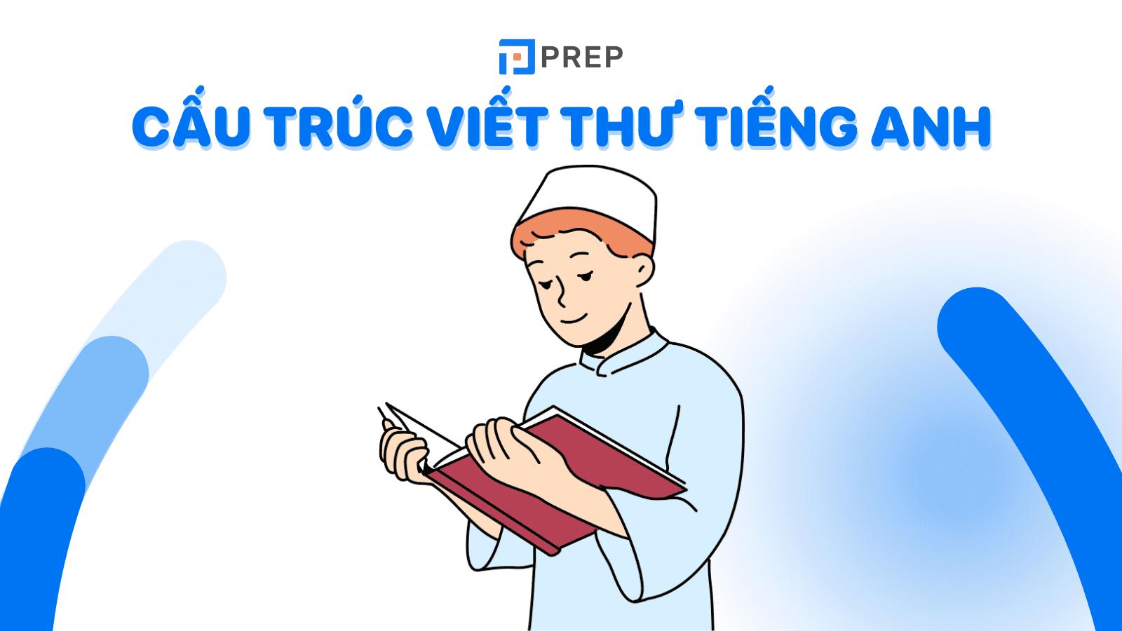 Cấu trúc viết thư tiếng Anh đầy đủ 3 phần: Mở đầu, Nội dung, Kết thư!