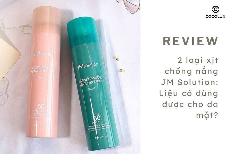 Review 2 loại xịt chống nắng JM Solution: Liệu có dùng được cho da mặt?