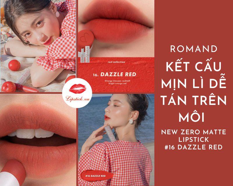 Son Romand 16 Dazzle Red Màu Đỏ Cam – New Zero Matte