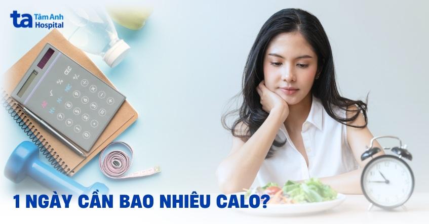 1 ngày cần bao nhiêu calo