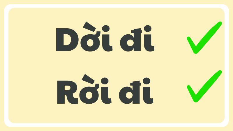 Dời đi hay rời đi từ nào đúng chính tả