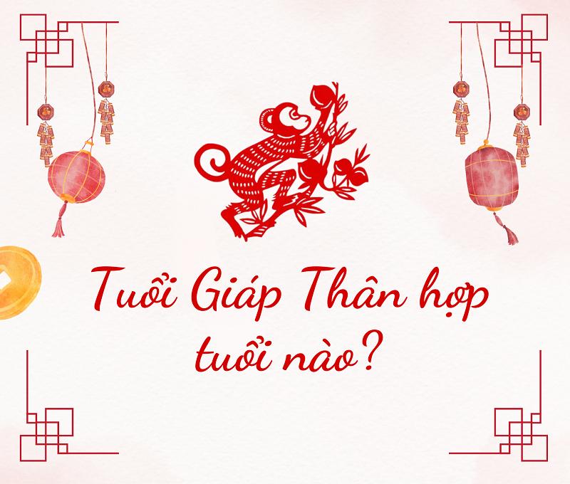 Tuổi giáp thân hợp với tuổi nào