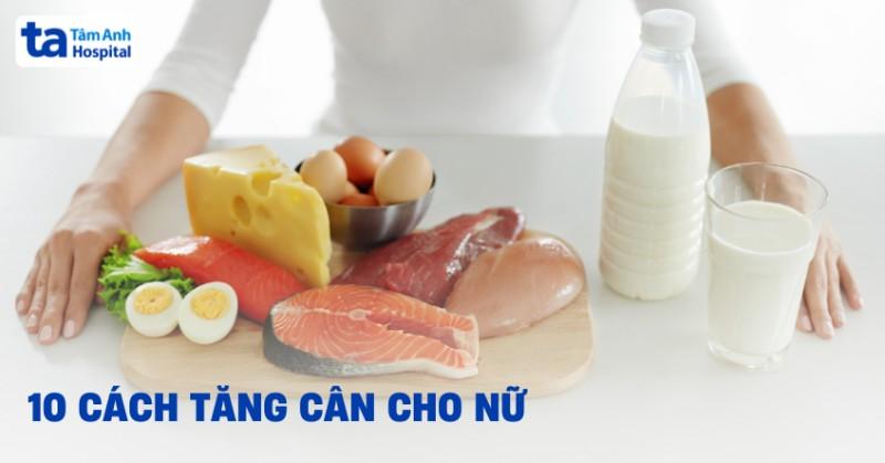 10 cách tăng cân cho nữ tại nhà an toàn, hiệu quả cao hơn