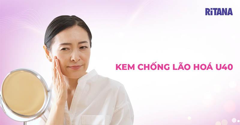 20 kem chống lão hóa U40 hiệu quả cao top đầu hiện nay