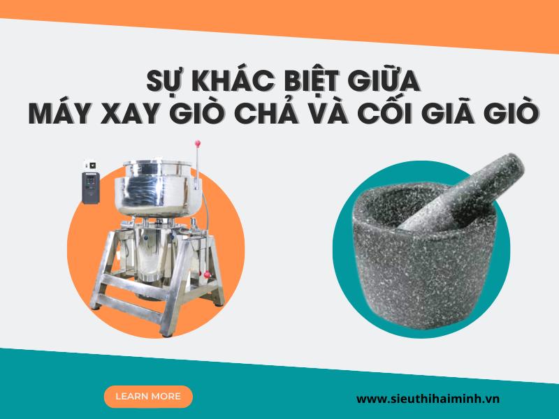 Sự khác biệt giữa máy xay giò chả và cối giã giò