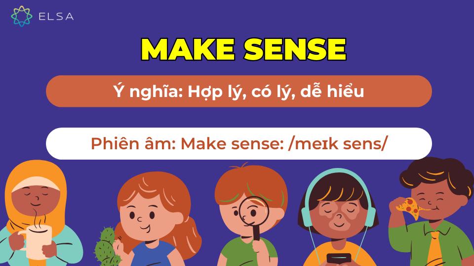 Make Sense là gì? Ý nghĩa và cách dùng Make Sense trong tiếng Anh