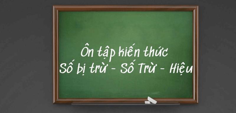 Số trừ và số bị trừ là gì? Cách giải phép tính trừ toán lớp 3 SGK
