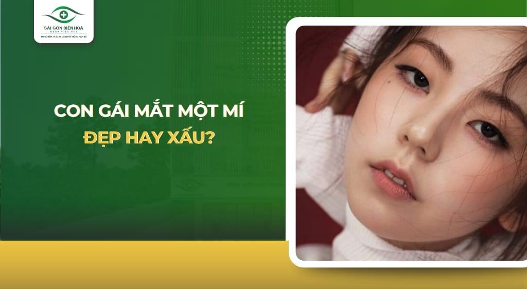 Con gái mắt một mí đẹp hay xấu? Giải pháp làm mắt 2 mí rõ nét