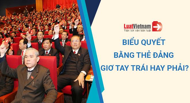 Biểu quyết bằng thẻ Đảng giơ tay trái hay tay phải?