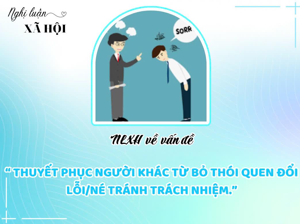 NLXH về vấn đề: Thuyết phục người khác từ bỏ thói quen đổi lỗi/né tránh trách nhiệm.
