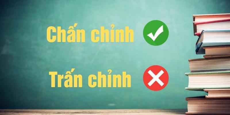 Chấn chỉnh hay trấn chỉnh đúng chính tả? Cách viết chính xác nhất