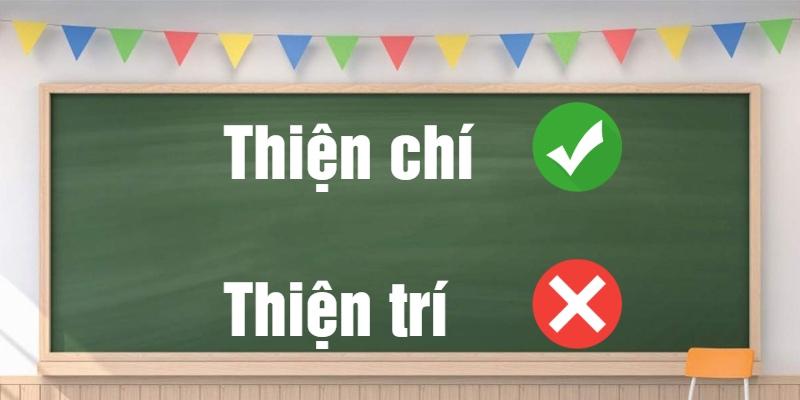Thiện trí hay thiện chí: Từ nào đúng chính tả và ý nghĩa?