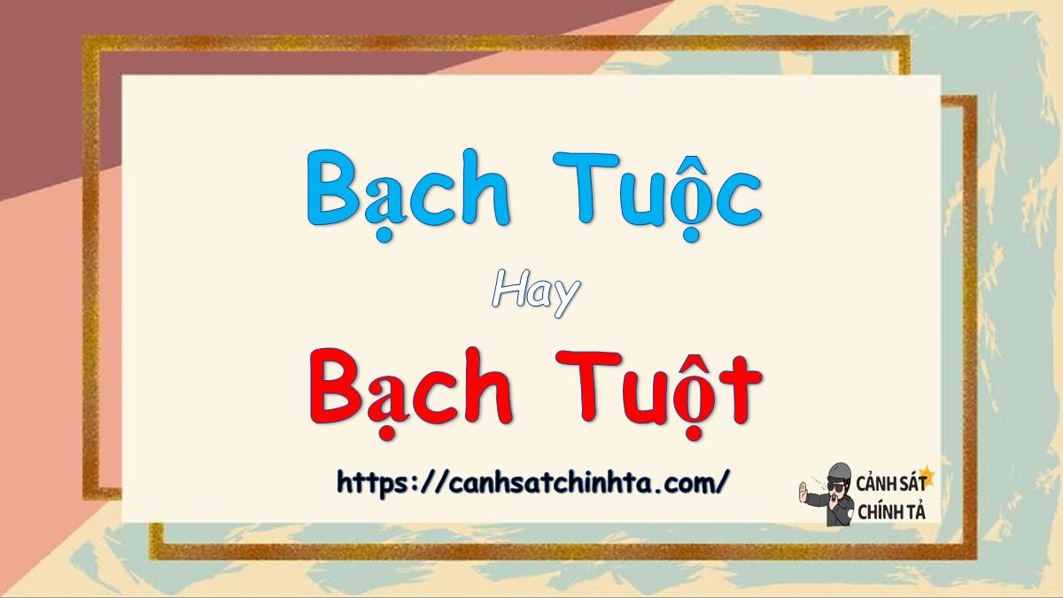 Bạch tuộc hay bạch tuột là đúng chính tả?
