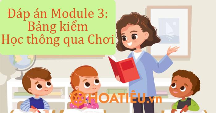 Đáp án Module 3: Bảng kiểm Học thông qua Chơi