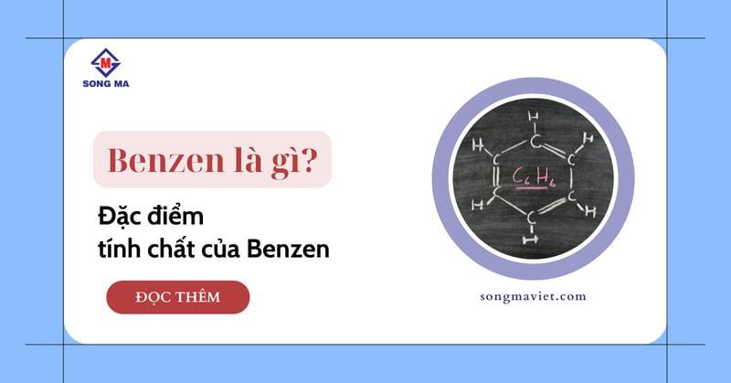 Benzen là gì? Đặc điểm, tính chất hoá học và cách điều chế Benzen