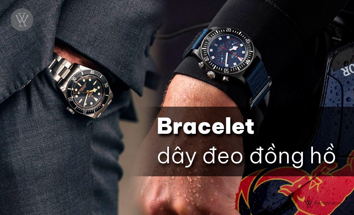 Bracelet là gì? Hướng dẫn chọn dây đeo đồng hồ phù hợp