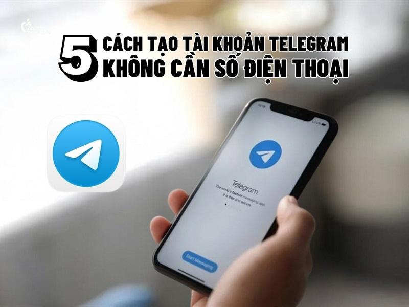 5 cách tạo tài khoản Telegram không cần số điện thoại