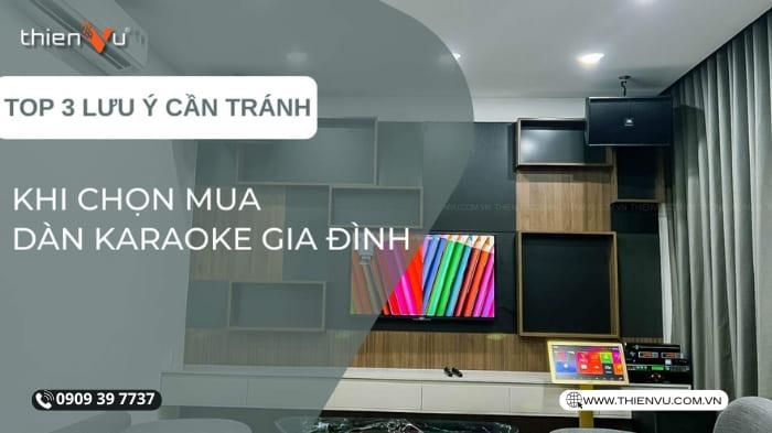 Top 3 Lưu Ý Cần Tránh Khi Mua Dàn Karaoke Gia Đình