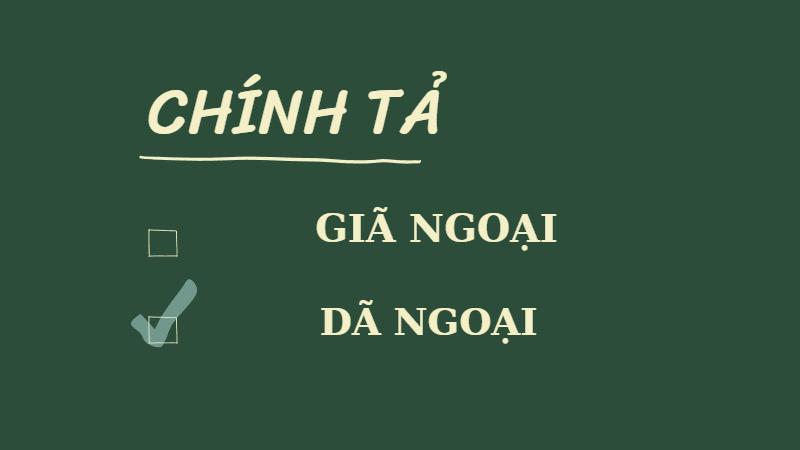 Giã ngoại hay dã ngoại là đúng chính tả?