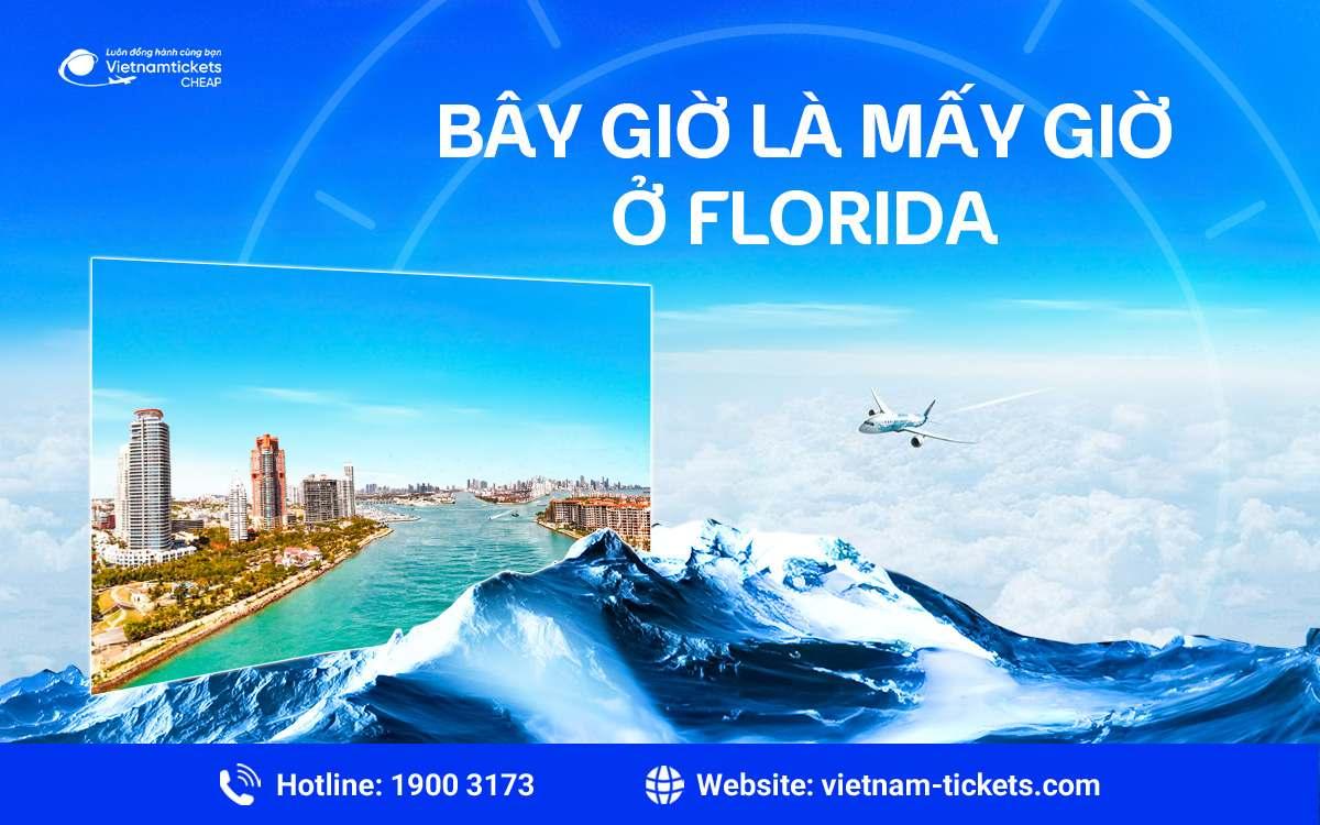 Bây giờ là mấy giờ ở Florida? Cập nhật thời gian mới nhất