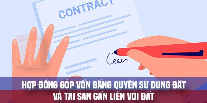 Hợp đồng góp vốn bằng quyền sử dụng đất và tài sản gắn liền với đất