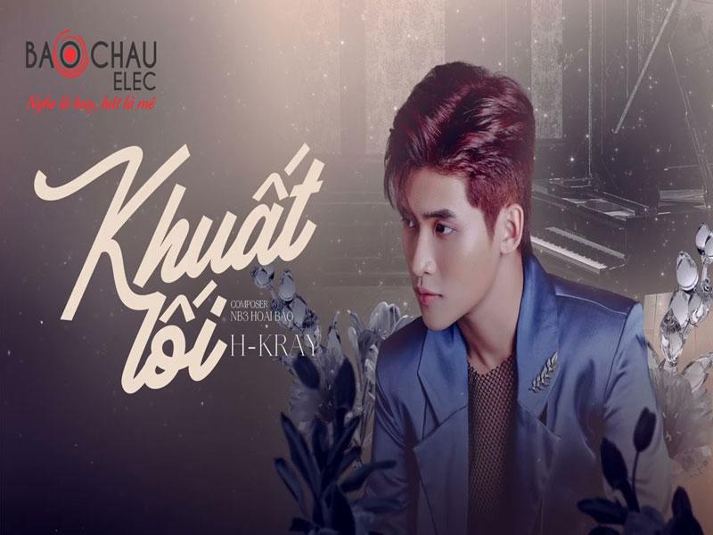 Lời bài hát Khuất Lối - H-Kray. Bản Chuẩn Mới Nhất