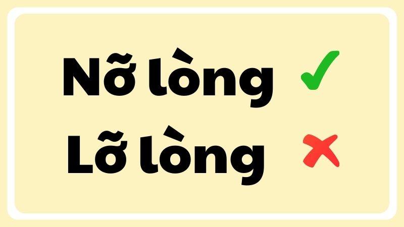 Lỡ lòng hay nỡ lòng đúng chính tả