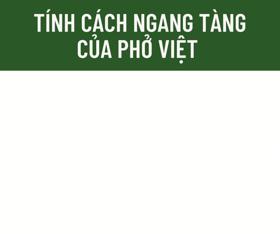 Tính cách ngang tàng của phở Việt – Mega Story