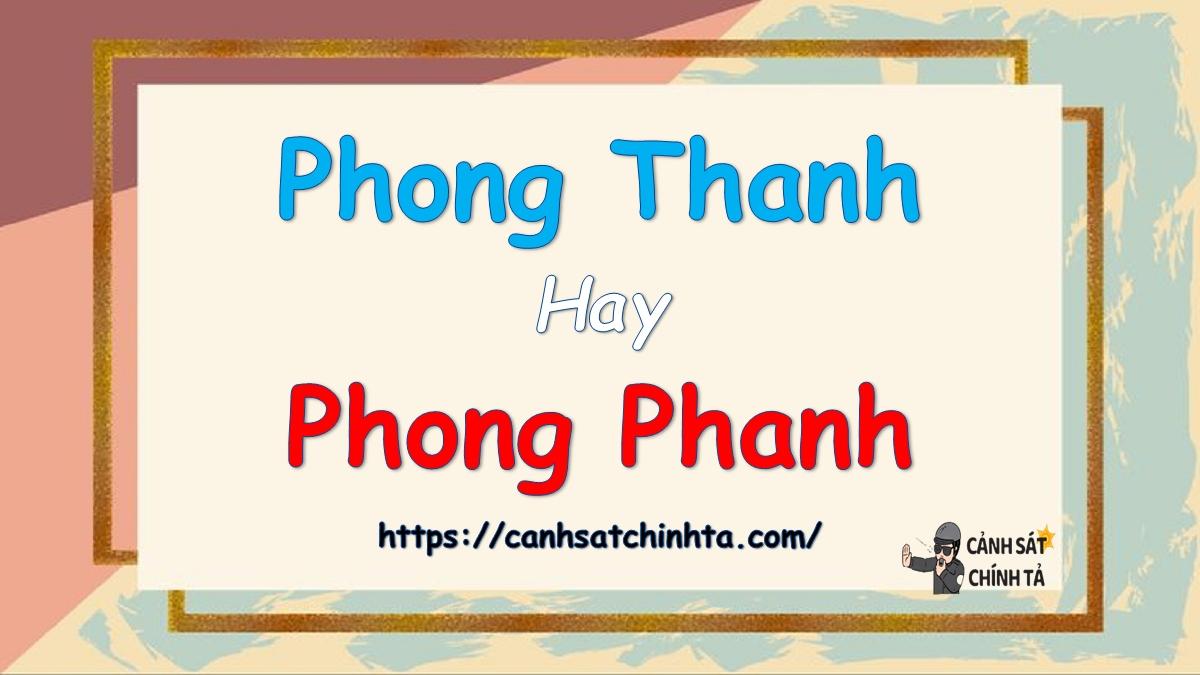 Phong thanh hay Phong phanh là đúng chính tả?