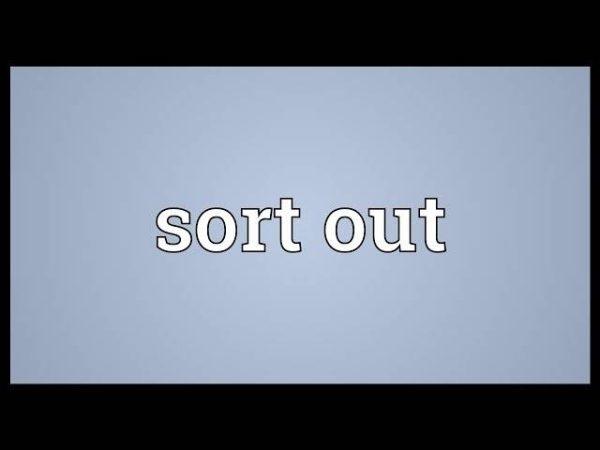 Sort Out Là Gì? Cách Sử Dụng Trong Giao Tiếp Hàng Ngày