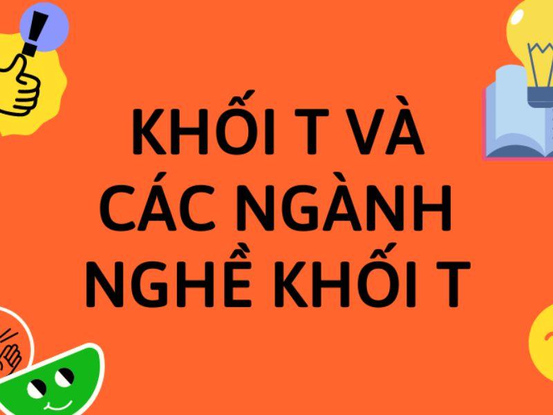 Khối T gồm những môn nào? Các trường đại học khối T