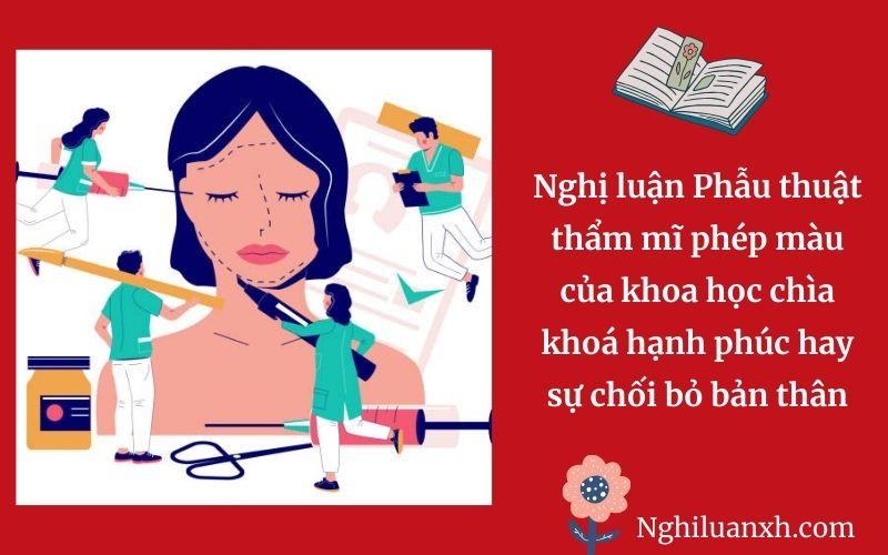 Nghị luận Phẫu thuật thẩm mĩ phép màu của khoa học chìa khoá hạnh phúc hay sự chối bỏ bản thân