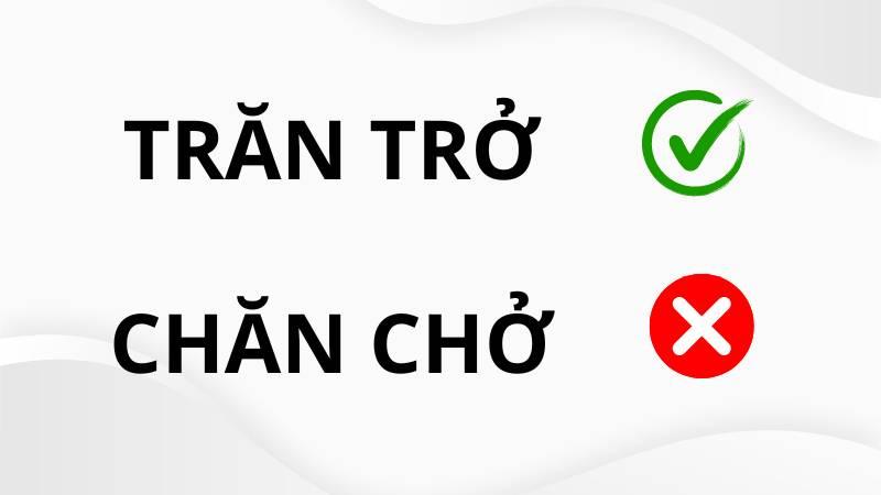 Trăn trở hay chăn chở đúng chính tả?