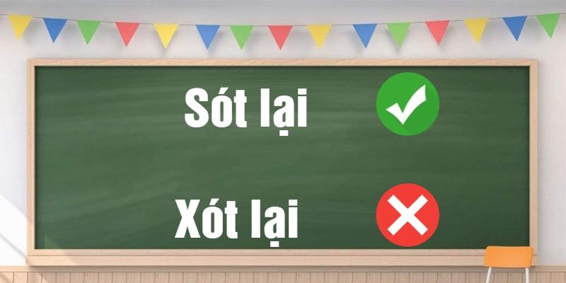 Phân tích chuyên sâu xót lại hay sót lại: Dùng từ sao cho đúng?