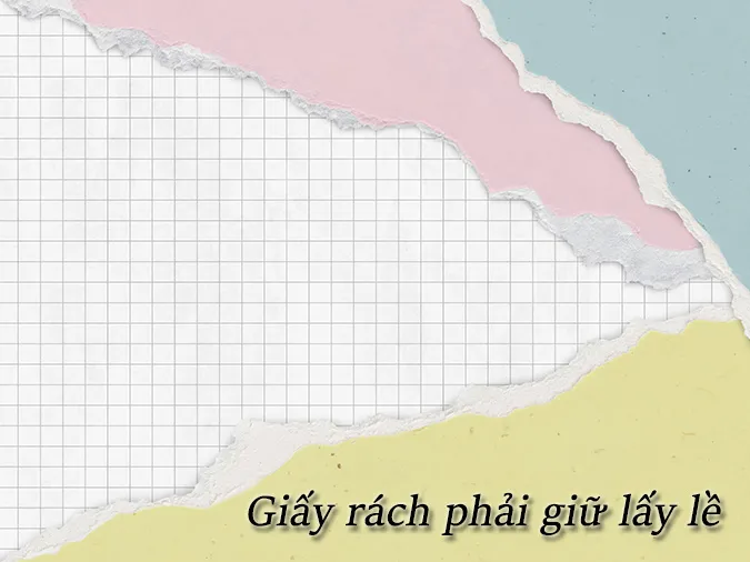 Giải thích ý nghĩa thành ngữ ‘Giấy rách phải giữ lấy lề’ khuyên răn điều gì?