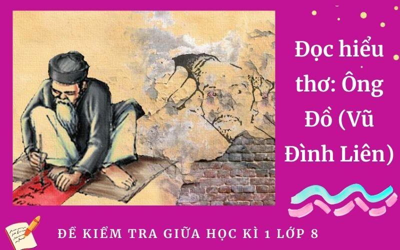 Đọc hiểu thơ: Ông Đồ (Vũ Đình Liên) | Đề Kiểm tra giữa HK 1 Ngữ Văn 8 TrườngTHCS Trung Thành