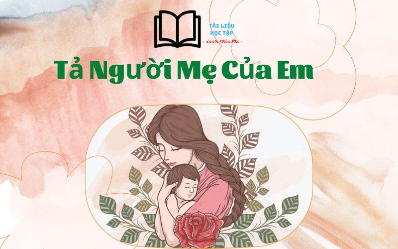 Bài văn Tả Mẹ Lớp 5 ngắn gọn, hay nhất 100 điểm (10 mẫu)