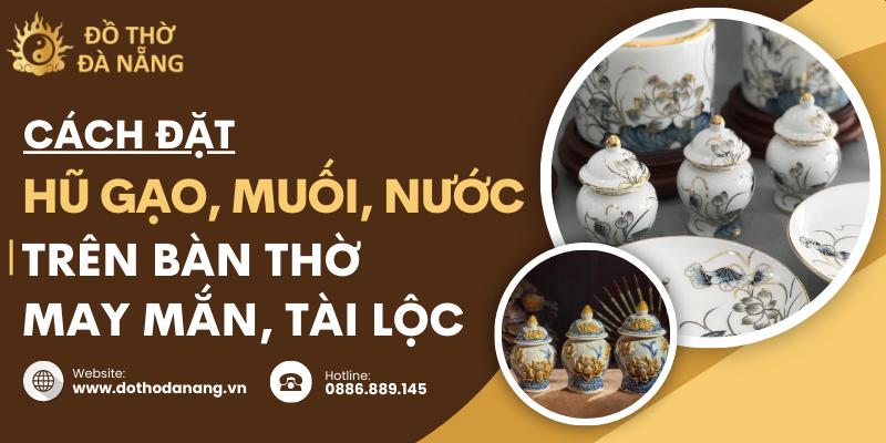 Cách đặt 3 hũ gạo muối nước trên bàn thờ đúng mang đến nhiều may mắn, tài lộc
