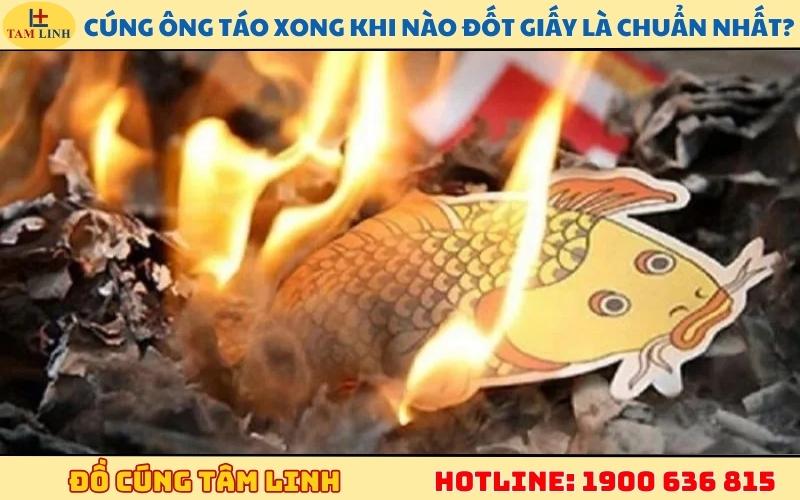 Cúng ông táo xong khi nào đốt giấy để không phạm kỵ?