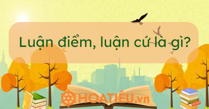 Luận điểm, luận cứ là gì?
