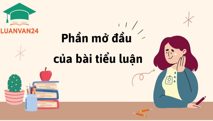 Phần Mở Đầu Của Bài Tiểu Luận: Cấu Trúc 8 Phần, Cách Viết 3 Bước Và 7 Mẫu