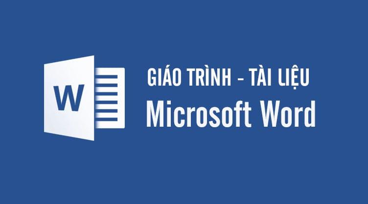 Tài Liệu [ Giáo Trình ] WORD – Microsoft Word từ cơ bản đến nâng cao PDF
