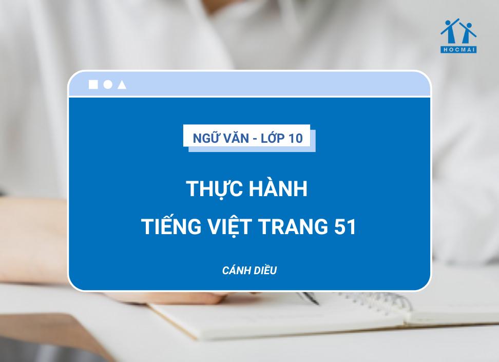 Soạn bài Thực hành tiếng Việt trang 51 | Ngữ văn 10 Cánh diều